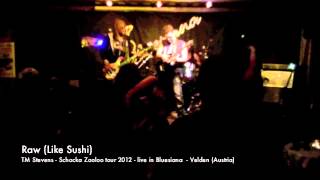 Raw (like sushi) - TM Stevens Schocka Zooloo Tour 2012 Bluesiana - (Austria)