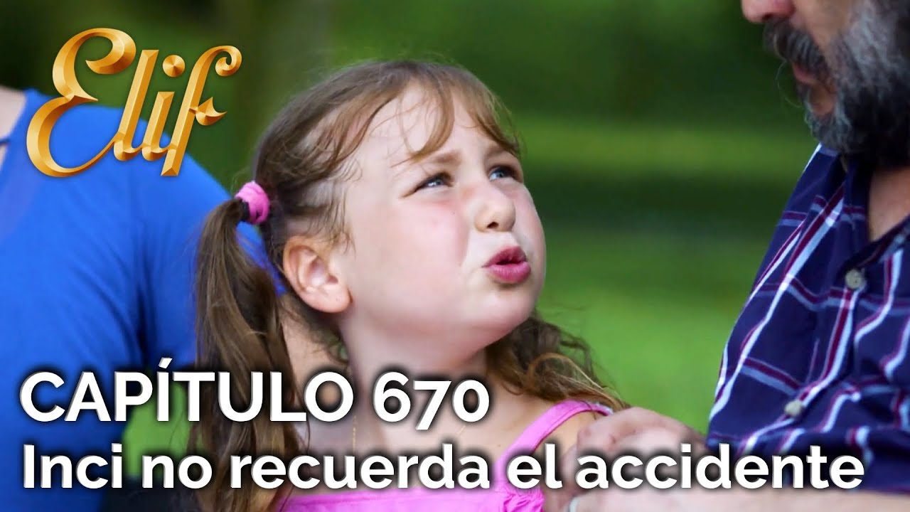 Elif Capítulo 670 | Inci no recuerda el accidente