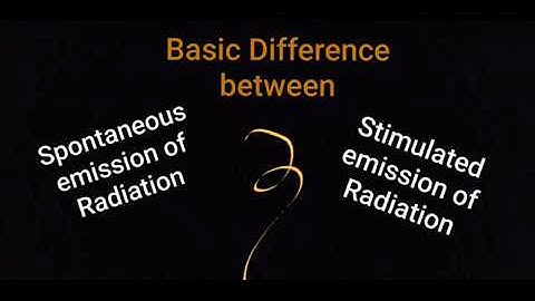 Difference between Spontaneous and Stimulated Emission of Radiation