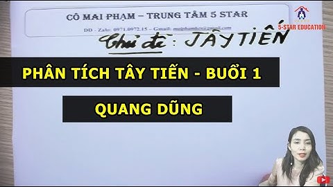 PHÂN TÍCH TÂY TIẾN - QUANG DŨNG - BUỔI 1 - LỚP ÔN THI ĐẠI HỌC MÔN VĂN | TRUNG TÂM 5 STAR