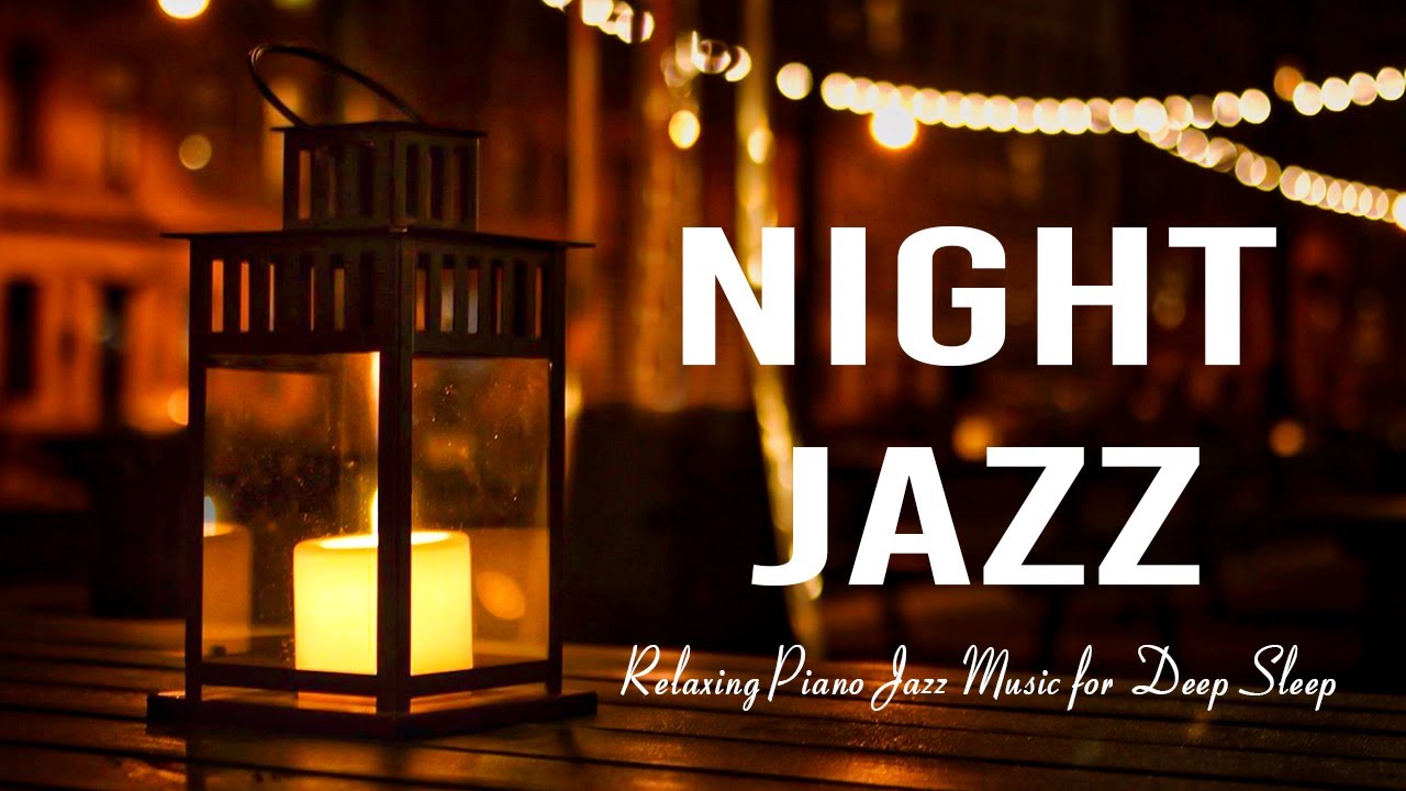⁣Night Jazz Sleep - Smooth Piano Jazz Instrumental Music - Relaxing Background Music for Deep Sleep
