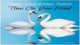 Tiziana Rivale & Marc Fruttero - Time On Your Mind (Dance Mix)