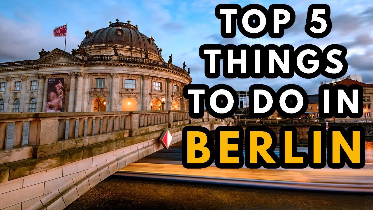 Top 5 Things To Do In Berlin Germany YouTube Top 5 Things To Do In Berlin Germany YouTube