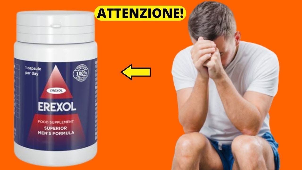 EREXOL – (ATTENZIONE!) - EREXOL RECENSIONI - EREXOL OPINIONI 