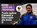 Café da Madrugada: Tudo sobre Cavani e o Mercado da Bola do Corinthians!