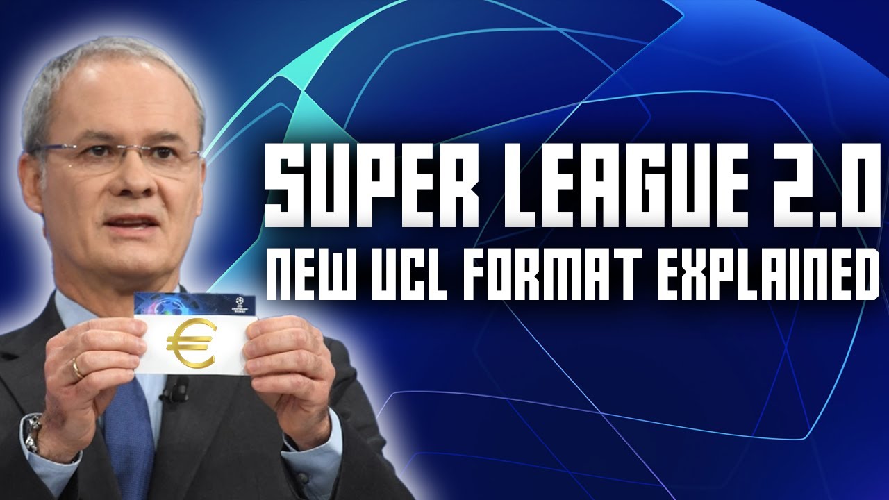 NEW CHAMPIONS LEAGUE FORMAT EXPLAINED UEFA s Super League YouTube