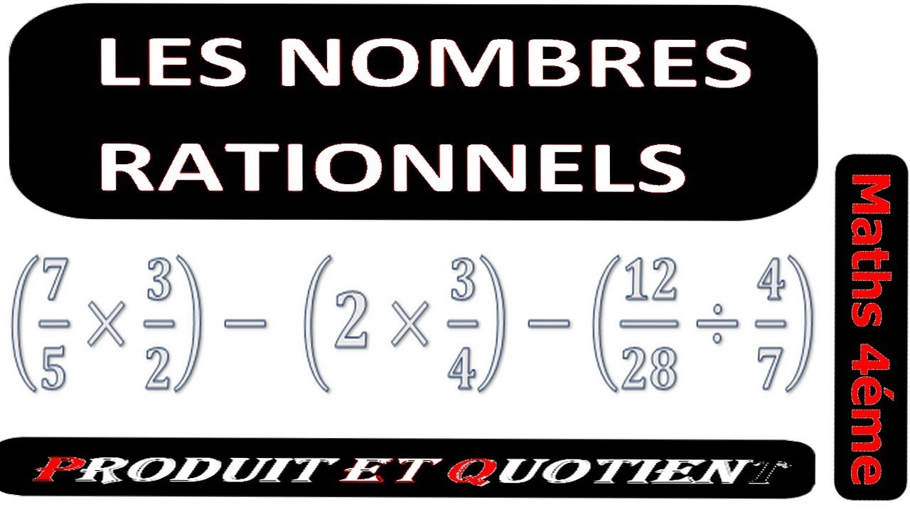 Maths 4ème - Les Nombres Rationnels Produit et Quotient Exercice 24