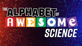 The Alphabet of Awesome Science - That Science Gang - Showreel 2023