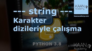 23-) (Python Kursu) - str - string   Karakter dizileriyle çalışma