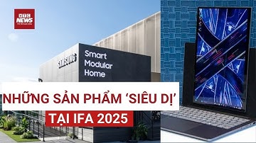 Những sản phẩm công nghệ "siêu dị" tại IFA 2025| VTC News