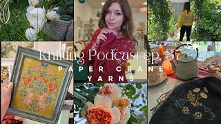 Paper Crane Yarns Knitting Podcast Ep 37: Botanical Makes, Geogradient Finish, & a Mini Flosstube