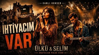 İhtiyacım Var (Live Versiyon) Ülkü & Selim - Anadolu Rock - 2026