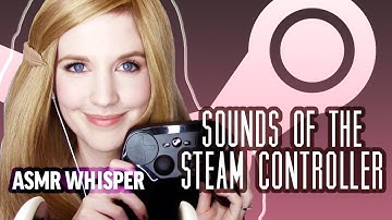 ASMR Whisper: Sounds of the Steam Controller
