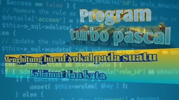 Program turbo pascal menghitung huruf vokal pada suatu kalimat atau kata (Latihan 5)