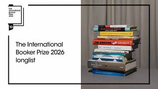 What the judges said about the International Booker Prize 2026 longlist | The Booker Prize