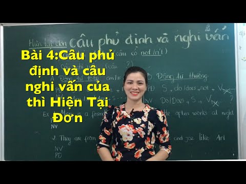 Video Bài 4:Câu phủ định và nghi vấn của Thì Hiện Tại Đơn - youtube