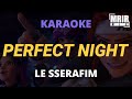 LE SSERAFIM 르세라핌 Perfect Night KARAOKE Instrumental WIth Lyrics