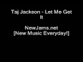 Taj Jackson - Let Me Get It