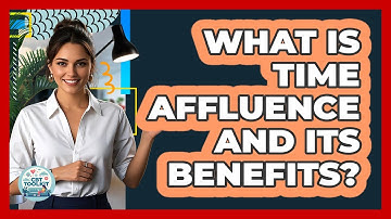What Is Time Affluence And Its Benefits? - CBT Toolkit