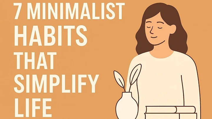 7 Minimalist Habits That Simplify Life