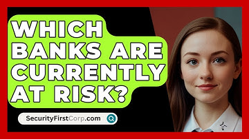 Which Banks Are Currently At Risk? - SecurityFirstCorp.com