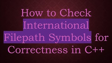 How to Check International Filepath Symbols for Correctness in C++