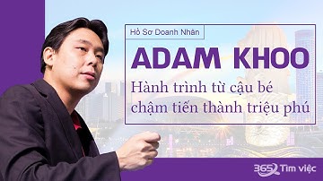 Adam khoo - Hành trình từ cậu bé chậm tiến thành triệu phú