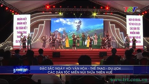 Đặc sắc Ngày hội Văn hóa - Thể thao - Du lịch các dân tộc miền núi Thừa Thiên Huế