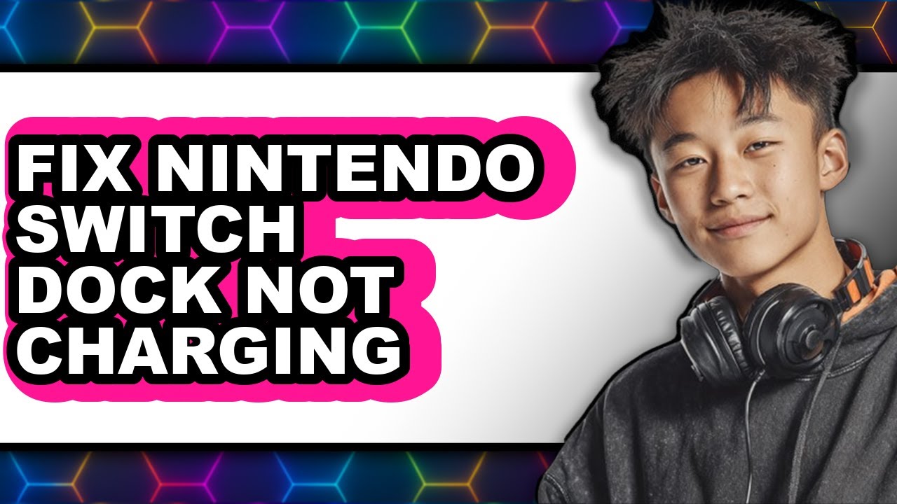 How to Fix Nintendo Switch Dock Not Charging (full Guide)