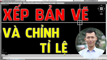 ✅ Xếp bản vẽ vào khung và chỉnh tỉ lệ trong CAD | Huy Hiếu Lee