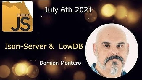 FloridaJS - Database without the server - json-server & LowDB by Damian Montero
