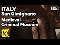 【K】Italy Travel-San Gimignano[이탈리아 여행-산 지미냐뇨]마녀 박물관/Criminal Museum/Torture/San Giovanni/Toscana