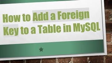 How to Add a Foreign Key to a Table in MySQL