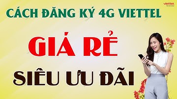 Cách Đăng Ký 4G Viettel Giá Rẻ Nhất Không giới hạn dung lượng DATA tốc độ cao MỚI NHẤT