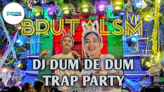 DJ DUM DE DUM TRAP PARTY BASS BRUTALSM PSB MUSIC INVATION