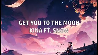 Kina - get you the moon (Lyrics) ft. Snow