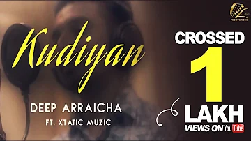 New Punjabi Song 2017 | Kudiyan | Deep Arraicha ft. Xtatic Muzic | Latest Punjabi Song 2017