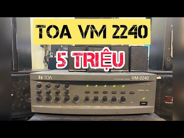 Amply TOA VM 2240 đánh 5 cặp loa quá đỉnh #dodiengiare