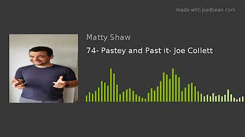 74- Pastey and Past it- Joe Collett