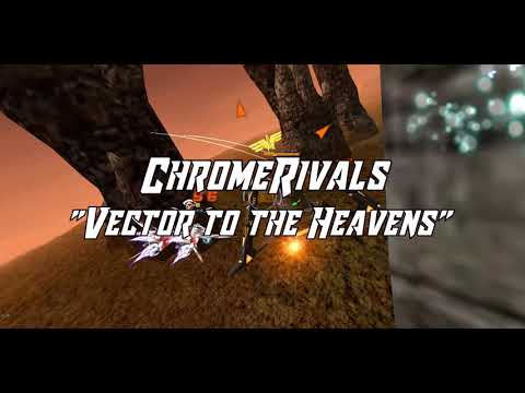 [ChromeRivals] "Vector to the Heavens"