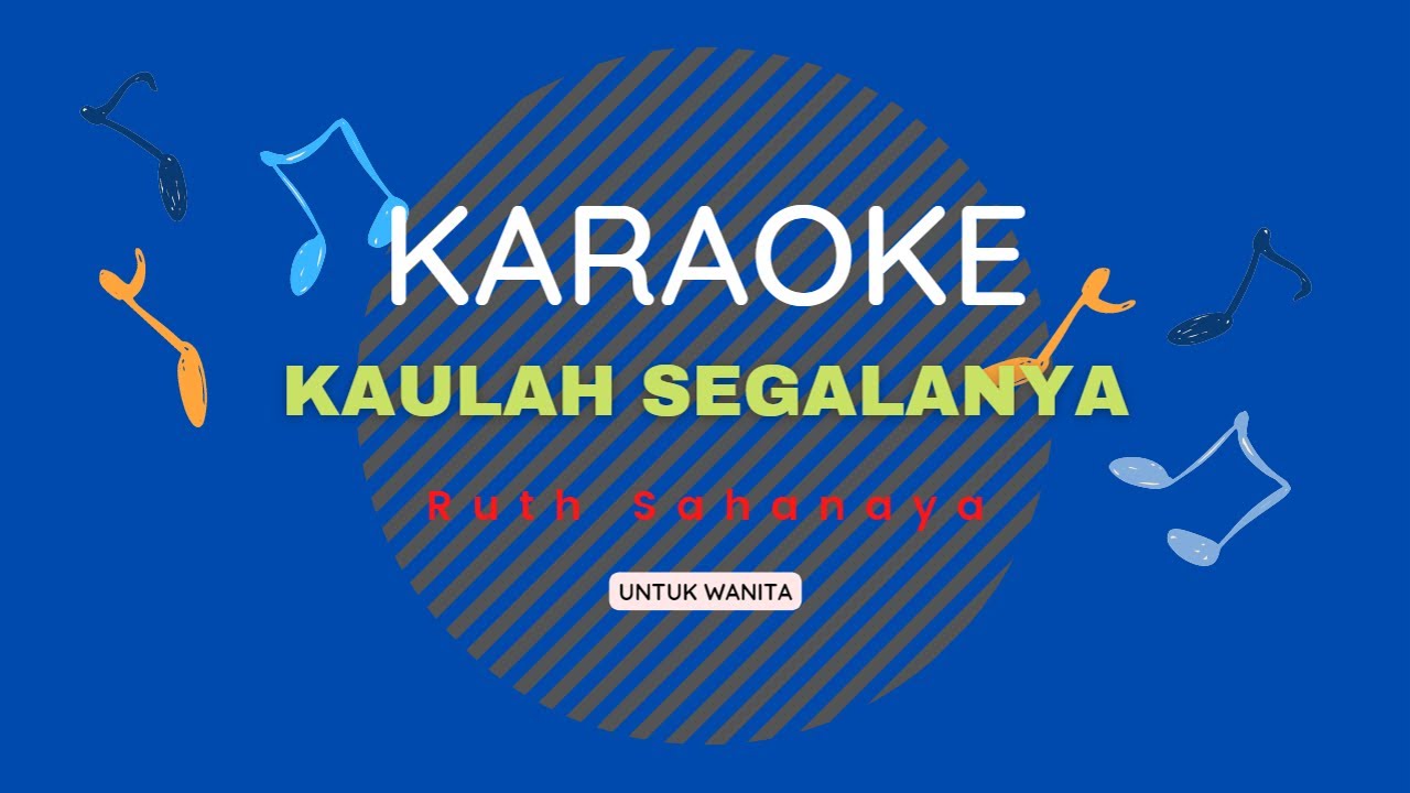 Ruth Sahanaya -Kaulah Segalanya {Karaoke Version}