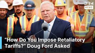 Doug Ford Asked How Canada Would Impose Retaliatory Tariffs on U.S. | AC1N