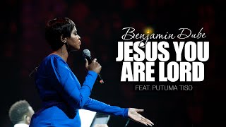 Benjamin Dube ft. Putuma Tiso - Jesus You Are Lord