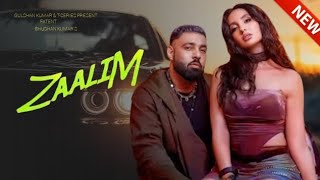 Zaalim' Sung By Badshah, Payal Dev Featuring Nora Fatehi