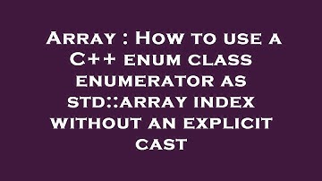 Array : How to use a C++ enum class enumerator as std::array index without an explicit cast