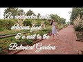 An unexpected invite, delicious food &amp; a visit to the botanical gardens