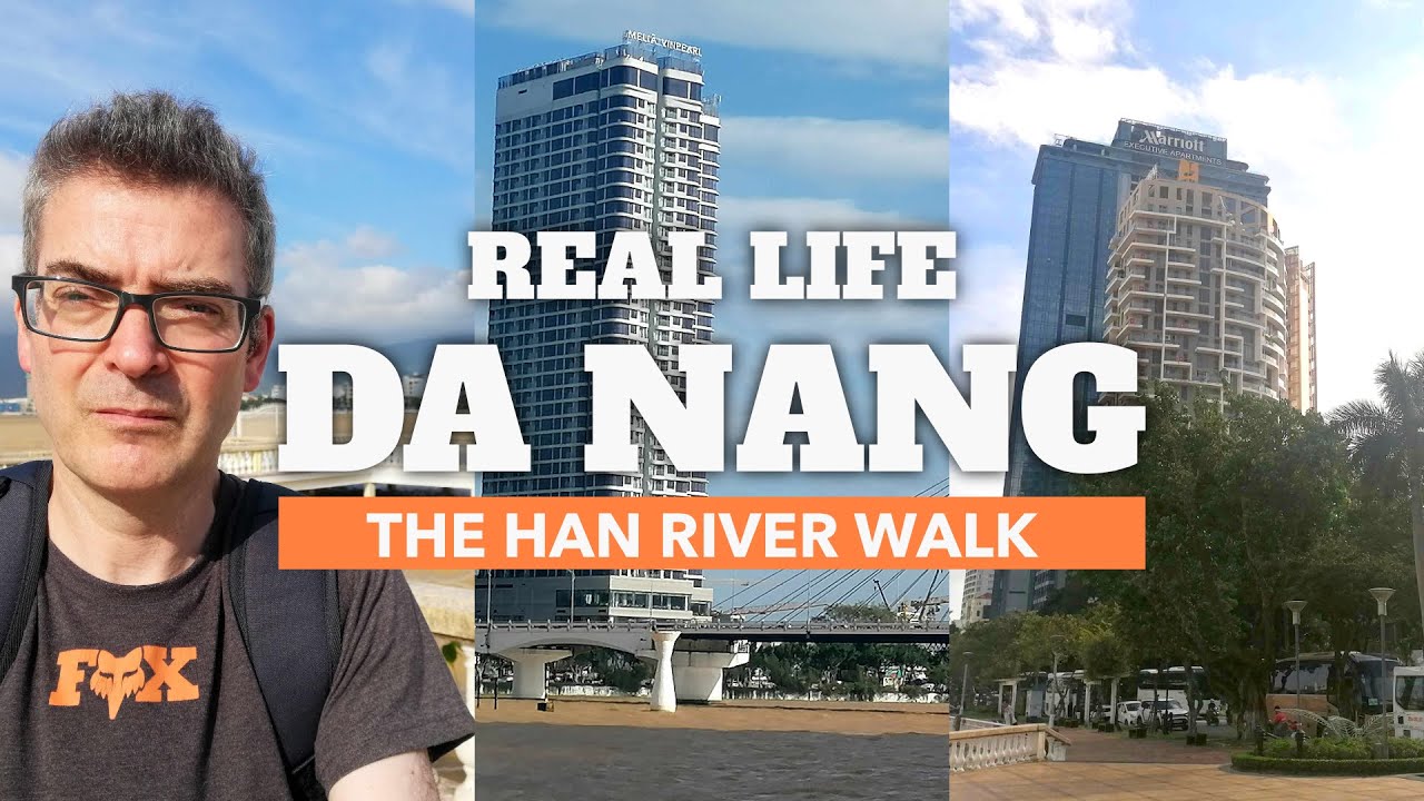 REAL LIFE IN DA NANG - HAN RIVER WALK TO THE CITY SIDE OF DA NANG