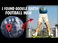 I FOUND GOOGLE EARTH FOOTBALL MAN  #Earth vid #earth #footboll video