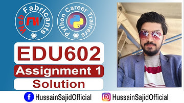 EDU602 Assignment 1 Spring 2021 Solution | Hussain Sajid