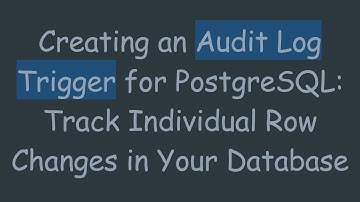 Creating an Audit Log Trigger for PostgreSQL: Track Individual Row Changes in Your Database